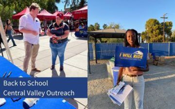 Two individuals chatting at a tabling fair. Another photo of an individual holding up an I Will Ride sign. Title in the graphic reads Back to School Central Valley Outreach. 