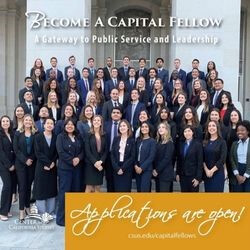 Large group of people in professional business attire standing on the steps of a state capitol building and smiling. Text on the graphic reads Become a Capital Fellow A Gateway to Public Service and Leadership Applications are open csus.edu/capitalfellows Center for California Studies.