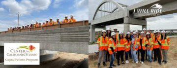 Two photos of students in construction vests and hats. The first photo depicts the students on an overpass pointing downward to wear the future high-speed rail will run through. The second photo depicts the students posing in front of the San Joaquin River Viaduct. The words “Center for California Studies Capital Fellows Program” is above the images in white lettering along with the I Will Ride logo. 