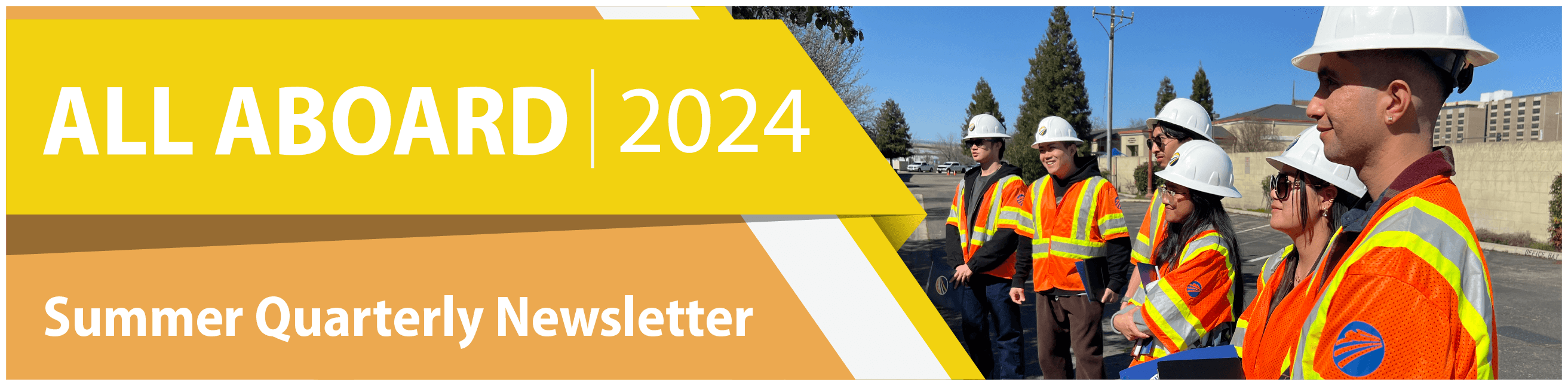 Banner image that reads All Aboard 2024 Summer Quarterly Newsletter. To the right of the text is a picture of students in hard hats and safety vests on a construction tour.